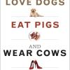 Cover of Why We Love Dogs, Eat Pigs, and Wear Cows